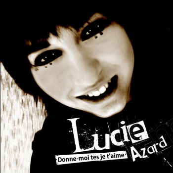 Donne-moi tes "Je t'aime" - Lucie Azard - Pochette