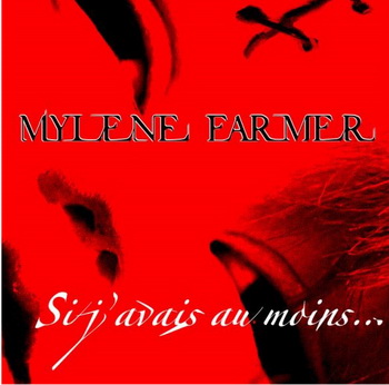 Si J'avais Au Moins Revu Ton Visage - Mylène Farmer