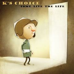 Come Live The Life - K's Choice