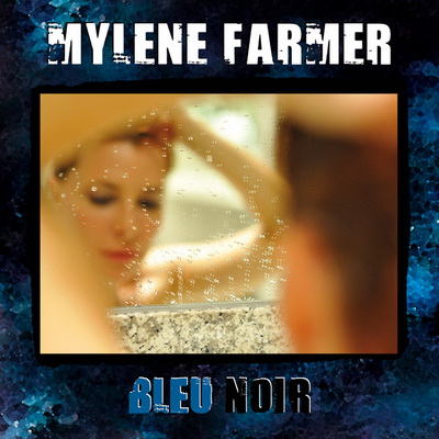 Bleu Noir - Mylène Farmer