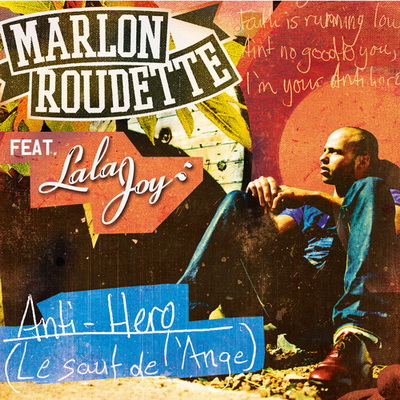 Anti Hero (Le Saut De L'Ange) - Marlon Roudette feat. Lala Joy
